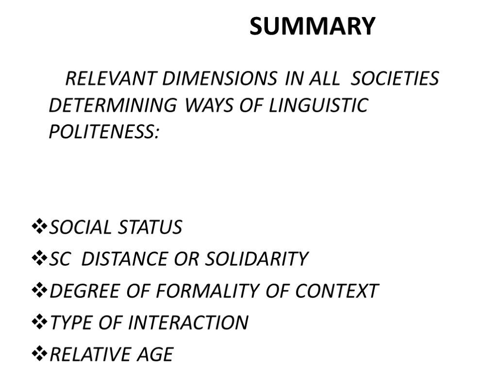 SUMMARY RELEVANT DIMENSIONS IN ALL SOCIETIES DETERMINING WAYS OF LINGUISTIC POLITENESS: SOCIAL STATUS SC